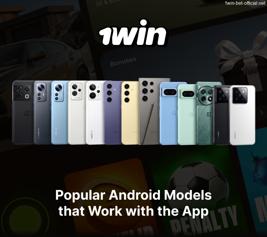 1win app compatibility with popular Android models